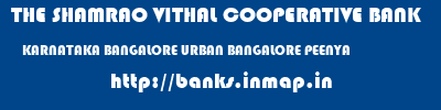 THE SHAMRAO VITHAL COOPERATIVE BANK  KARNATAKA BANGALORE URBAN BANGALORE PEENYA  banks information 